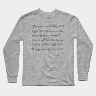 A Quote about Hope from "The Diary of a Young Girl"  by Anne Frank Long Sleeve T-Shirt